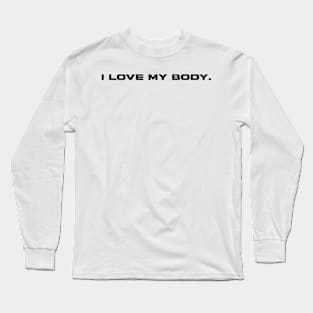 I love my body - Body Love Affirmation Long Sleeve T-Shirt